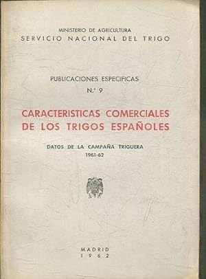 PUBLICACIONES ESPECIFICAS Nº9. CARACTERISTICAS COMERCIALES DE LOS TRIGOS ESPAÑOLES DADOS DE LA CA...