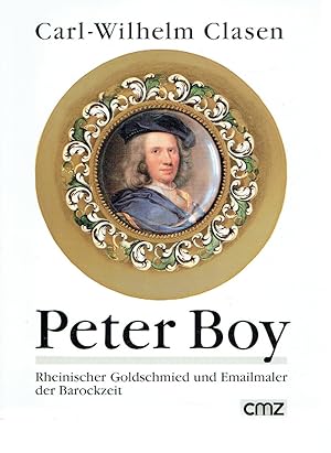 Bild des Verkufers fr Peter Boy - Rheinischer Goldschmied und Emailmacher der Barockzeit und der Schatzfund von Perscheid. zum Verkauf von Antiquariat Bernhardt