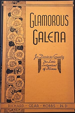 Seller image for GLAMOROUS GALENA AND JO DAVIESS COUNTY. THE LITTLE SWITZERLAND OF ILLINOIS for sale by Aah Rare Chicago