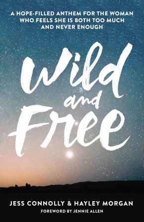 Imagen del vendedor de Wild and Free: A Hope-Filled Anthem for the Woman Who Feels She is Both Too Much and Never Enough a la venta por ChristianBookbag / Beans Books, Inc.