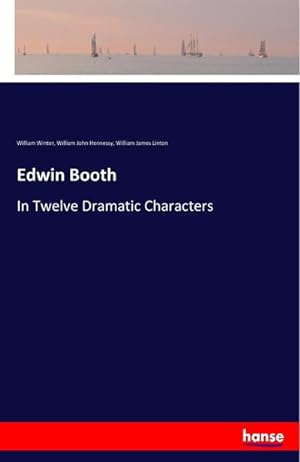 Imagen del vendedor de Edwin Booth : In Twelve Dramatic Characters a la venta por AHA-BUCH GmbH