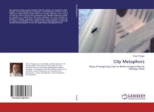 Imagen del vendedor de City Metaphors : Ways of Imagining Cities to Better Imagine How to Manage Them a la venta por AHA-BUCH GmbH