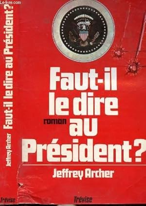 Image du vendeur pour FAUT-IL LE DIRE AU PRESIDENT ? mis en vente par Le-Livre