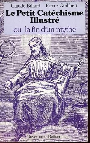 Bild des Verkufers fr LE PETIT CATECHISME ILLUSTRE ou LA FIN D'UN MYTHE zum Verkauf von Le-Livre
