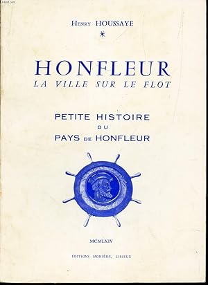 Seller image for HONFLEUR, LA VILLE SUR LE FLOT - petite histoire du pays de Honfleur. for sale by Le-Livre