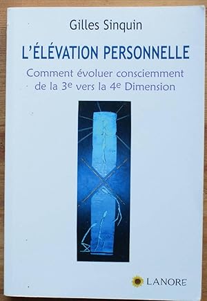 L'élévation personnelle - Comment évoluer consciemment de la 3e vers la 4e dimension ?