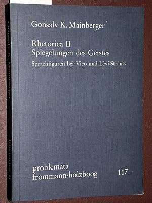 Imagen del vendedor de Rhetorica II. Spiegelungen des Geistes. Sprachfiguren bei Vico und Lvi Strauss. Band 117. a la venta por Versandantiquariat Kerstin Daras