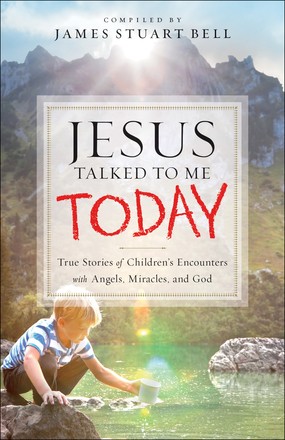 Seller image for Jesus Talked to Me Today: True Stories of Children's Encounters with Angels, Miracles, and God for sale by ChristianBookbag / Beans Books, Inc.