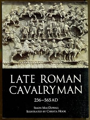 Bild des Verkufers fr Late Roman Cavalryman 236-565 AD zum Verkauf von Dearly Departed Books