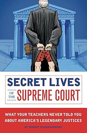 Immagine del venditore per Secret Lives of the Supreme Court: What Your Teachers Never Told You about America's Legendary Judges venduto da Bellwetherbooks