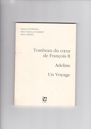 Image du vendeur pour Tombeau du coeur de Franois II / Adeline / Un voyage mis en vente par L'ENCRIVORE (SLAM-ILAB)