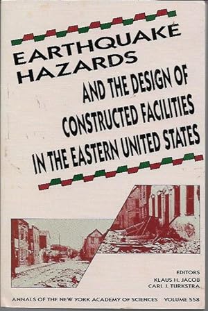 Seller image for Earthquake hazards and the design of constructed facilities in the eastern United States (Annals of the New York Academy of Sciences Volume 558) for sale by Bookfeathers, LLC