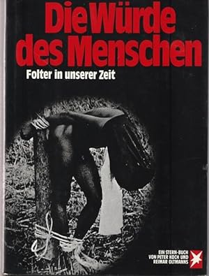 Seller image for Die Wrde des Menschen. Folter in unserer Zeit. for sale by Ant. Abrechnungs- und Forstservice ISHGW