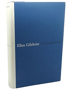 Imagen del vendedor de ELLEN GILCHRIST : Collected Stories a la venta por Rare Book Cellar