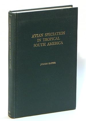 Avian Speciation in Tropical South America: With a Systematic Survey of the Toucans (Ramphastidae...