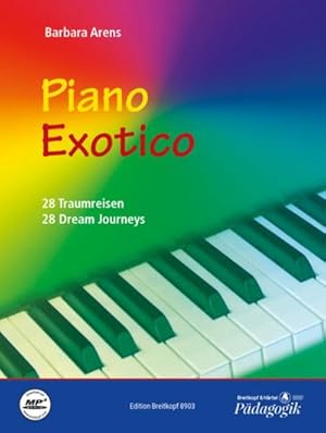 Bild des Verkufers fr Piano Exotico : 28 Traumreisen - 28 Dream Journey, Breitkopf Pdagogik - Edition Breitkopf EB 8903 zum Verkauf von AHA-BUCH GmbH