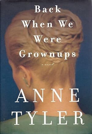 Set of 4 First Editions With Dust Jackets Includes Back When We Were Grownups, [2001], The Amateu...