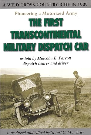 Imagen del vendedor de The First Transcontental Military Dispatch Car As Told by Malcolm E. Parrott Dispatch Bearer and Driver 1909 kk AS NEW a la venta por Charles Lewis Best Booksellers