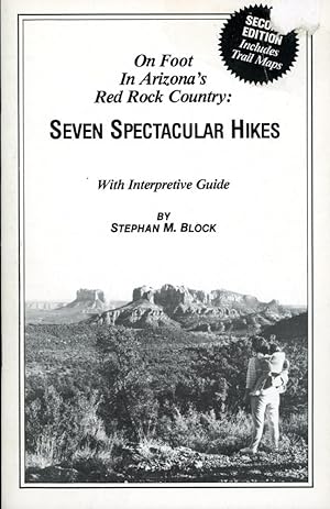 ON FOOT IN ARIZONA'S RED ROCK COUNTRY : Seven Spectacular Hikes with Interpretive Guide : 2nd Edi...
