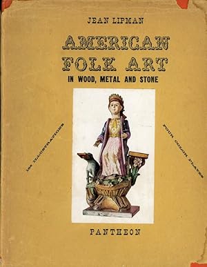 AMERICAN FOLK ART IN WOOD, METAL & STONE : 170 Illustrations & 4 Color Plates