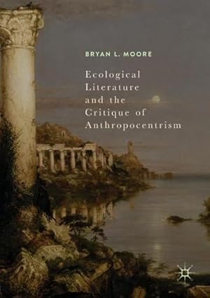 Bild des Verkufers fr Ecological Literature and the Critique of Anthropocentrism zum Verkauf von AHA-BUCH GmbH