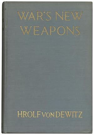 Image du vendeur pour War's New Weapons: An Expert Analysis in Plain Language of the Weapons and Methods Used in the Present Great War mis en vente par Between the Covers-Rare Books, Inc. ABAA