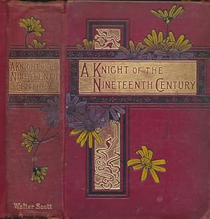 Seller image for A Knight of the Nineteenth Century for sale by Barter Books Ltd