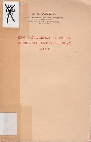 Een Antwerpsch maeceen: Ridder Florent van Ertborn 1784-1840 / Arthur H. Cornette