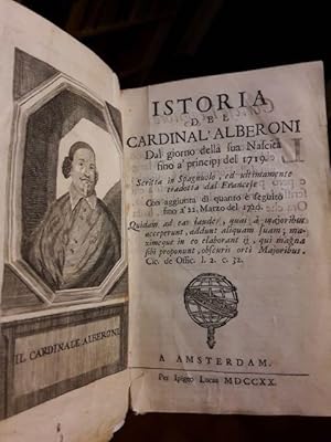 Bild des Verkufers fr Istoria del cardinal Alberoni dal giorno della sua nascita fino a' principj del 1719 scritta in spagnuolo ed ultimamente tradotta dal francese con aggiunta di quanto  seguito fino a' 22 Marzo del 1720. zum Verkauf von Gabriele Maspero Libri Antichi