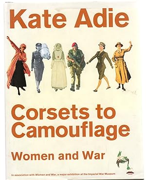 Corsets to Camouflage : Women and War (SIGNED COPY)