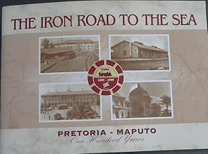 The Iron Road to the Sea: Pretoria - Maputo, One Hundred Years