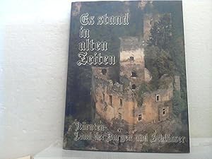 Es stand in alten Zeiten: Kärnten - Land der Burgen und Schlösser. - Sagentexte: Ingeborg Zengere...