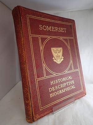 Somerset: Historical, Descriptive, Biographical