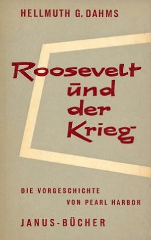 Roosevelt und der Krieg. Die Vorgeschichte von Pearl Harbor. Originalausgabe.