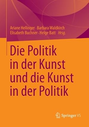 Bild des Verkufers fr Die Politik in der Kunst und die Kunst in der Politik. zum Verkauf von Antiquariat Seitenwechsel