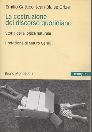 Immagine del venditore per La costruzione del discorso quotidiano. Storia della logica naturale venduto da Libreria Parnaso