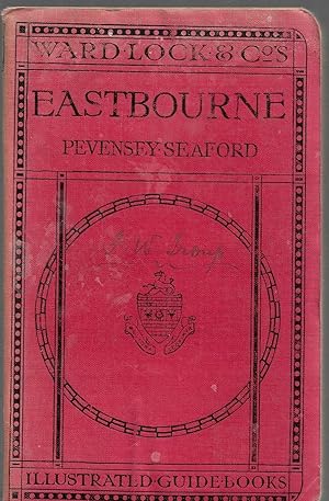 A Pictorial and Descriptive Guide to EASTBOURNE, Beachy Head, Pevensey, Hurstmonceux, Lewes, Seaf...