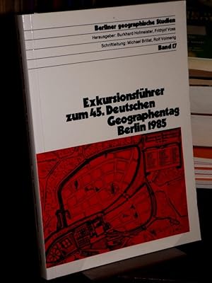 Exkursionsführer zum 45. Deutschen Geographentag Berlin 1985. (= Berliner geographische Studien B...