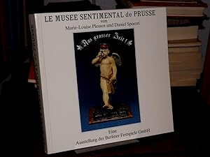 Le Musée Sentimental de Prusse. Aus grosser Zeit! Eine Ausstellung der Berliner-Festspiele-GmbH i...