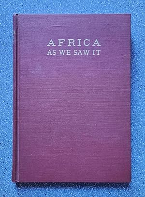 Africa As We Saw It: A Day by Day Account of Things of Interest on a Visit to the Great Continent...