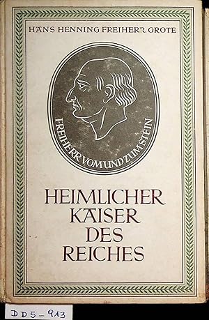 Heimlicher Kaiser des Reiches. Karl Freiherr vom und zum Stein. Mit Porträt-Zeichnungen von Ludwi...