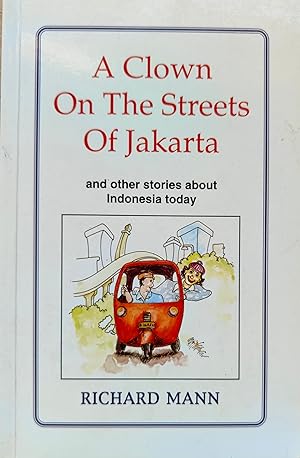 Seller image for Clown on the Streets of Jakarta: And Other Stories About Indonesia Today for sale by Shore Books
