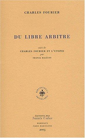 Du libre arbitre suivi de Charles Fourier et l`utopie par Franck Malécot.