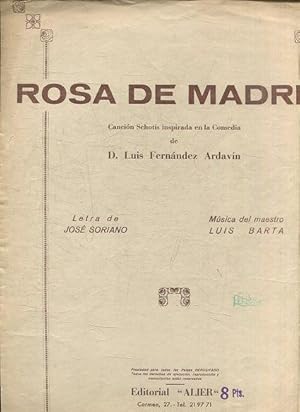 Rosa de Madrid : cancio n schotis inspirada en la comedia de D. Luis Ferna ndez Ardavin.