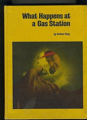 Seller image for WHAT HAPPENS AT A GAS STATION for sale by Daniel Liebert, Bookseller