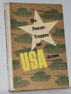 Die Panzertruppen der USA - Armee. Eine Sammlung von Beiträgen aus amerikanischen Militärzeitschr...