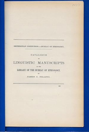 Seller image for CATALOGUE OF LINGUISTIC MANUSCRIPTS IN THE LIBRARY OF THE BUREAU OF ETHNOLOGY. for sale by Legacy Books