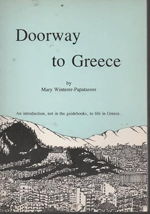 Seller image for Doorway to Greece An Introduction, Not in the Guidebooks, to Life in Greece for sale by C P Books Limited