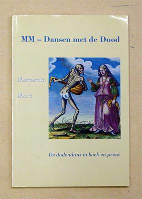 Immagine del venditore per MM / Memento mori - Dansen met de Dood. De dodendans in boek en prent. venduto da antiquariat peter petrej - Bibliopolium AG