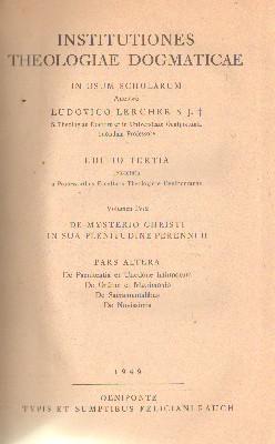 INSTITUTIONES THEOLOGIAE DOGMATICAE IN USUM SCHOLARUM.VOLUME IV / 2, DE MYSTERIO CHRISTI.PARS ALTERA